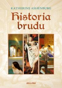 Historia brudu. Autor: Ashenburg Katherine. Dobreksiazki.pl Okładka książki Historia brudu