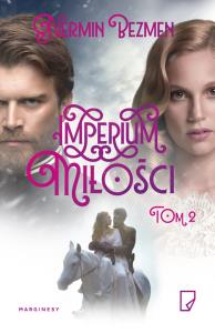 Imperium miłości Tom II. Autor: Nermin Bezmen. Dobreksiazki.pl Okładka książki Imperium miłości Tom II