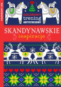 Kolorowy trening antystresowy Skandynawskie inspiracje. Autor: Opracowanie zbiorowe. Dobreksiazki.pl Okładka książki Kolorowy trening antystresowy Skandynawskie inspiracje