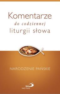 Komentarze do codziennej... Narodzenie Pańskie. Autor: TERESIO BOSCO. Dobreksiazki.pl Okładka książki Komentarze do codziennej... Narodzenie Pańskie