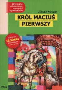 Król Maciuś Pierwszy z opracowaniem. Autor: Janusz Korczak. Dobreksiazki.pl Okładka książki Król Maciuś Pierwszy z opracowaniem