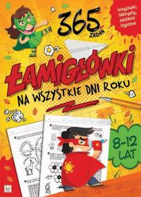 Łamigłówki na wszystkie dni roku. Autor: Opracowanie zbiorowe. Dobreksiazki.pl Okładka książki Łamigłówki na wszystkie dni roku