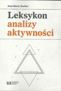 Leksykon analizy aktywności. Autor: Jean-Marie Barbier. Dobreksiazki.pl Okładka książki Leksykon analizy aktywności