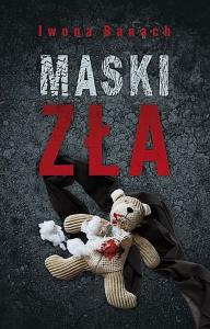Maski zła. Autor: Banach Iwona. Dobreksiazki.pl Okładka książki Maski zła