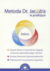 Metoda Dr. Jacob'a w praktyce. Autor: Ludwig M.Jacob. Dobreksiazki.pl Okładka książki Metoda Dr. Jacob'a w praktyce