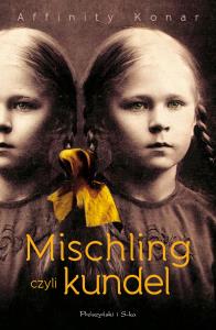Mischling czyli kundel. Autor: Affinity Konar. Dobreksiazki.pl Okładka książki Mischling czyli kundel