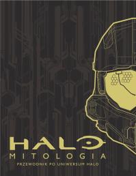 Mitologia Halo. Autor: Jeff Easterling, Jeremy Patenaude, Kenneth Peters. Dobreksiazki.pl Okładka książki Mitologia Halo