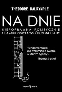 Na dnie. Autor: Theodore Dalrymple. Dobreksiazki.pl Okładka książki Na dnie
