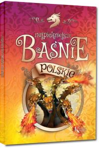 Najpiękniejsze baśnie polskie. Autor: Jezierski Edmund, Józef Ignacy Kraszewski. Dobreksiazki.pl Okładka książki Najpiękniejsze baśnie polskie