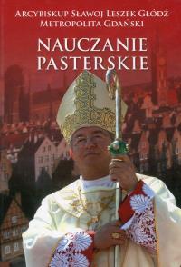 Nauczanie pasterskie Kazania i homilie Tom 1. Autor: Głódź Sławoj Leszek. Dobreksiazki.pl Okładka książki Nauczanie pasterskie Kazania i homilie Tom 1