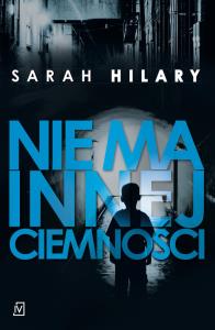 Nie ma innej ciemności. Autor: Sarah Hillary. Dobreksiazki.pl Okładka książki Nie ma innej ciemności