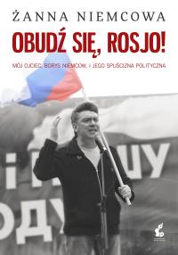 Obudź się, Rosjo!. Autor: Niemcowa Żanna. Dobreksiazki.pl Okładka książki Obudź się, Rosjo!