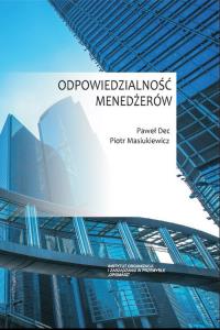 Odpowiedzialność menedżerów. Autor: Dec Paweł, Piotr Masiukiewicz. Dobreksiazki.pl Okładka książki Odpowiedzialność menedżerów