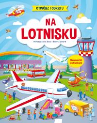 Otwórz i odkryj Na lotnisku. Autor: Opracowanie zbiorowe. Dobreksiazki.pl Okładka książki Otwórz i odkryj Na lotnisku