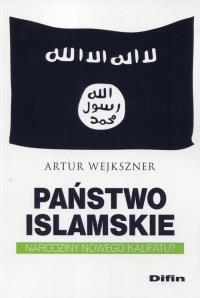 Państwo Islamskie. Autor: Wejkszner Artur. Dobreksiazki.pl Okładka książki Państwo Islamskie