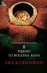 Piękno to bolesna rana. Autor: Eka Kurniawan. Dobreksiazki.pl Okładka książki Piękno to bolesna rana