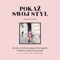 Pokaż swój styl. Autor: Aimee Song. Dobreksiazki.pl Okładka książki Pokaż swój styl