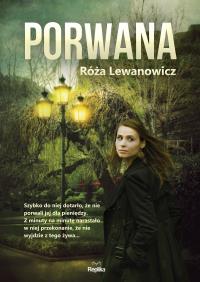 Porwana. Autor: Lewanowicz Róża. Dobreksiazki.pl Okładka książki Porwana