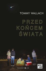 Przed końcem świata. Autor: Tommy Wallach. Dobreksiazki.pl Okładka książki Przed końcem świata