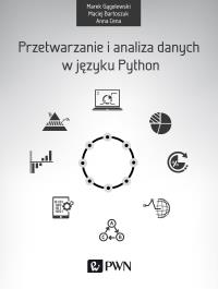 Przetwarzanie i analiza danych w języku Python. Autor: Gągolewski Marek, Bartoszuk Maciej, Cercena Vanna. Dobreksiazki.pl Okładka książki Przetwarzanie i analiza danych w języku Python