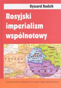 Rosyjski imperializm wspólnotowy. Autor: Radzik Ryszard. Dobreksiazki.pl Okładka książki Rosyjski imperializm wspólnotowy