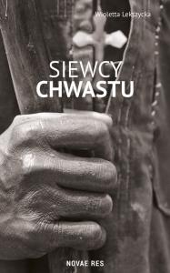 Siewcy chwastu. Autor: Lekszycka Wioletta. Dobreksiazki.pl Okładka książki Siewcy chwastu