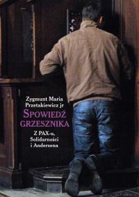 Spowiedź grzesznika. Autor: Zygmunt Maria Przetakiewicz jr. Dobreksiazki.pl Okładka książki Spowiedź grzesznika