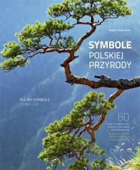 Symbole polskiej przyrody. Autor: Robert Dejtrowski. Dobreksiazki.pl Okładka książki Symbole polskiej przyrody