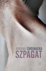 Szpagat. Autor: Joanna Chojnacka. Dobreksiazki.pl Okładka książki Szpagat