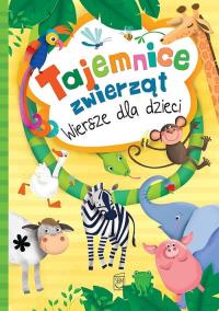 Tajemnice zwierząt. Wiersze dla dzieci. Autor: Opracowanie zbiorowe. Dobreksiazki.pl Okładka książki Tajemnice zwierząt. Wiersze dla dzieci