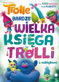 Trolle. Bardzo wielka księga trolli z naklejkami. Autor: OPRACOWANIE ZBIOROWE. Dobreksiazki.pl Okładka książki Trolle. Bardzo wielka księga trolli z naklejkami