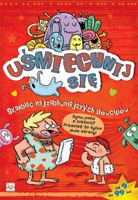 Uśmiechnij się! Skarbiec najzabawniejszych dowcipów. Autor: Opracowanie zbiorowe. Dobreksiazki.pl Okładka książki Uśmiechnij się! Skarbiec najzabawniejszych dowcipów