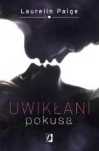 Uwikłani T.1 Pokusa (edycja limitowana). Autor: Paige Laurelin. Dobreksiazki.pl Okładka książki Uwikłani T.1 Pokusa (edycja limitowana)