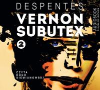 Vernon Subutex T.2. Audiobook. Autor: Despentes Virginie. Dobreksiazki.pl Okładka książki Vernon Subutex T.2. Audiobook