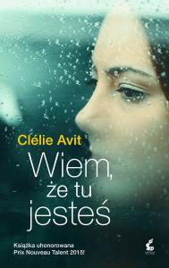 Wiem, że tu jesteś. Autor: Avit Clelie. Dobreksiazki.pl Okładka książki Wiem, że tu jesteś