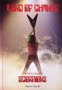Wind of Change Historia zespołu Scorpions. Autor: Popoff Martin. Dobreksiazki.pl Okładka książki Wind of Change Historia zespołu Scorpions