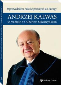 Wprowadziłem radców prawnych do Europy Andrzej Kalwas w rozmowie z Albertem Stawiszyńskim. Autor: Kalwas Andrzej, Stawiszyński Albert. Dobreksiazki.pl Okładka książki Wprowadziłem radców prawnych do Europy Andrzej Kalwas w rozmowie z Albertem Stawiszyńskim