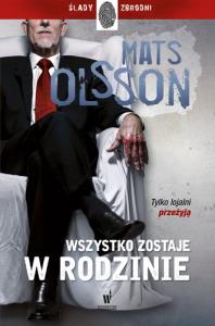Wszystko zostaje w rodzinie. Autor: Olsson Mats. Dobreksiazki.pl Okładka książki Wszystko zostaje w rodzinie