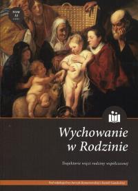 Wychowanie w rodzinie Tom 11 Trajektorie więzi rodziny współczesnej. Wydawca: Zakład Historii Edukacji Instytutu Pedagogiki Uniwersytetu Wrocławskiego. Dobreksiazki.pl Opakowanie Wychowanie w rodzinie Tom 11 Trajektorie więzi rodziny współczesnej