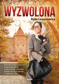 Wyzwolona. Autor: Lewanowicz Róża. Dobreksiazki.pl Okładka książki Wyzwolona