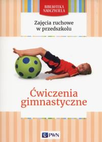 Zajęcia ruchowe w przedszkolu Ćwiczenia gimnastyczne. Autor: Malgorzata Lipiejko. Dobreksiazki.pl Okładka książki Zajęcia ruchowe w przedszkolu Ćwiczenia gimnastyczne
