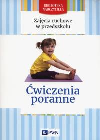 Zajecia ruchowe w przedszkolu Ćwiczenia poranne. Autor: Małgorzata Lipiejko. Dobreksiazki.pl Okładka książki Zajecia ruchowe w przedszkolu Ćwiczenia poranne