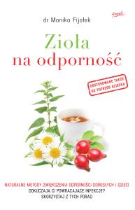 Zioła na odporność. Autor: dr Monika Fijołek. Dobreksiazki.pl Okładka książki Zioła na odporność