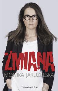 Zmiana. Autor: Monika Jaruzelska. Dobreksiazki.pl Okładka książki Zmiana