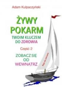 Żywy pokarm twoim kluczem do zdrowia. Autor: Kulpaczyński Adam. Dobreksiazki.pl Okładka książki Żywy pokarm twoim kluczem do zdrowia