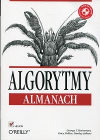 Algorytmy Almanach. Autor: George Heineman, Gary Pollice, Stanley Selkow. Dobreksiazki.pl Okładka książki Algorytmy Almanach