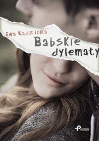 Babskie dylematy. Autor: Kądziołka Ewa. Dobreksiazki.pl Okładka książki Babskie dylematy