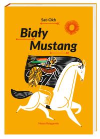 Biały Mustang BR w.2017. Autor: Sat-Okh. Dobreksiazki.pl Okładka książki Biały Mustang BR w.2017
