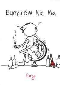 Bunkrów nie ma. Autor: Tony. Dobreksiazki.pl Okładka książki Bunkrów nie ma