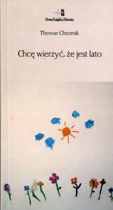 Chcę wierzyć że jest lato. Autor: Chromik Therese. Dobreksiazki.pl Okładka książki Chcę wierzyć że jest lato